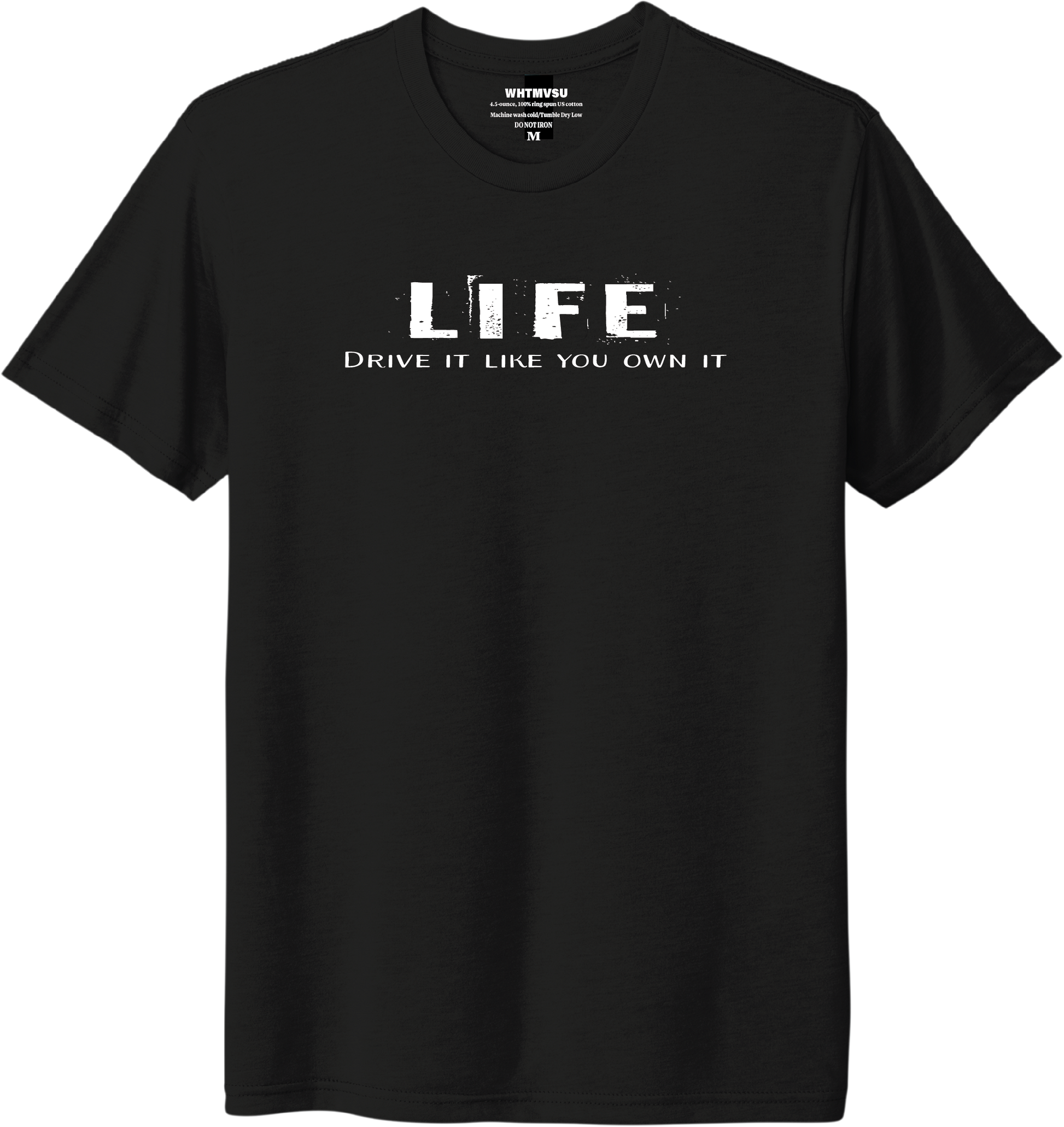 Black t-shirt with 'LIFE Drive it like you own it' text on a white background